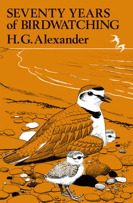 Seventy Years of Birdwatching -  H.G Alexander