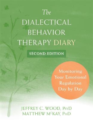 Dialectical Behavior Therapy Diary - Jeffrey C. Wood, Matthew McKay