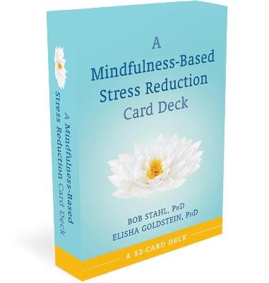 Mindfulness-Based Stress Reduction Card Deck - Bob Stahl, Elisha Goldstein