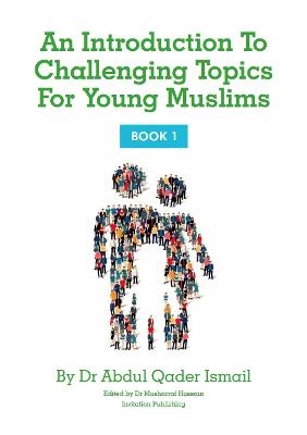 An Introduction to Challenging Topics for Young Muslims (Book 1)