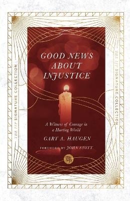 Good News About Injustice – A Witness of Courage in a Hurting World