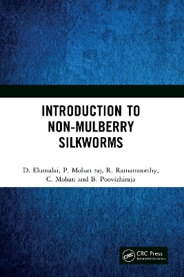 Introduction to Non-Mulberry Silkworms - D. Elumalai, P. Mohan Raj, R. Ramamoorthy, C. Mohan, B. Poovizhiraja