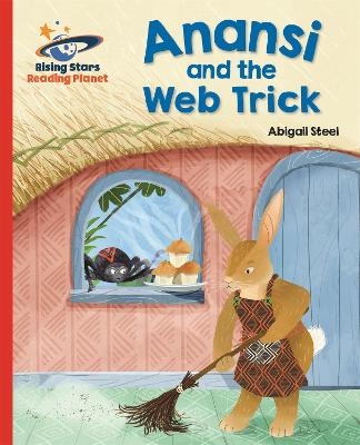 Reading Planet - Anansi and the Web Trick - Red A: Galaxy - Abigail Steel