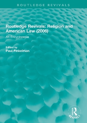 Routledge Revivals: Religion and American Law (2006) - 