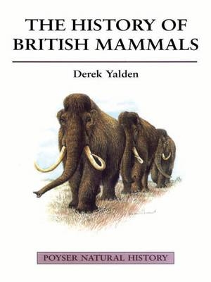History of British Mammals -  Derek Yalden