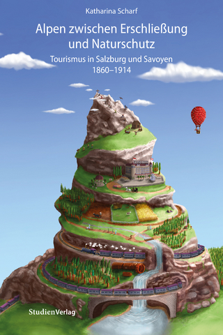 Alpen zwischen Erschließung und Naturschutz