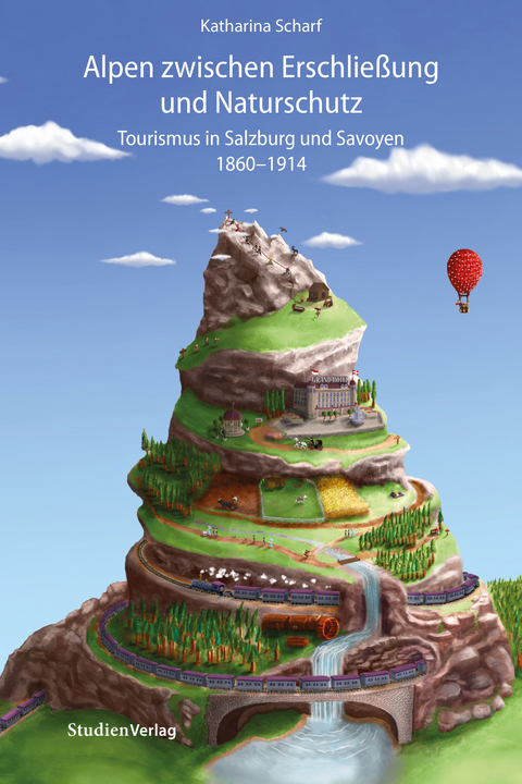 Alpen zwischen Erschlie&szlig;ung und Naturschutz - Katharina Scharf