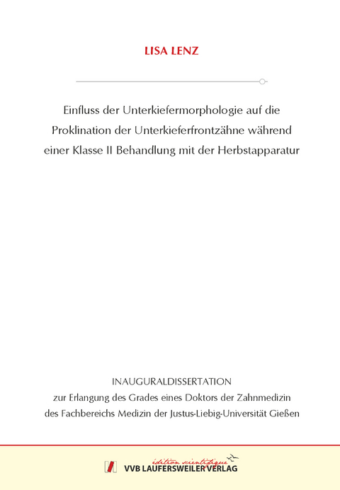 Einfluss der Unterkiefermorphologie auf die Proklination der Unterkieferfrontz&auml;hne w&auml;hrend einer Klasse II Behandlung mit der Herbstapparatur - Lisa Lenz