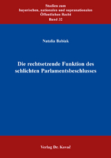 Die rechtsetzende Funktion des schlichten Parlamentsbeschlusses - Natalia Babiak