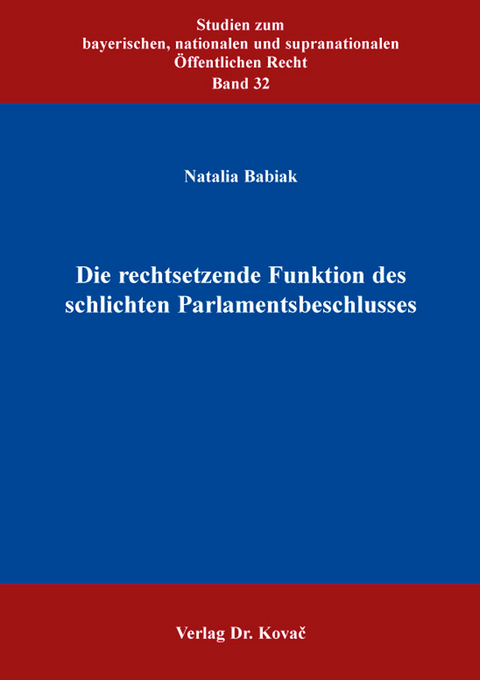 Die rechtsetzende Funktion des schlichten Parlamentsbeschlusses - Natalia Babiak
