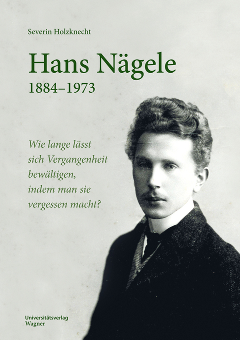 Hans N&auml;gele. 1884&ndash;1973 - Severin Holzknecht