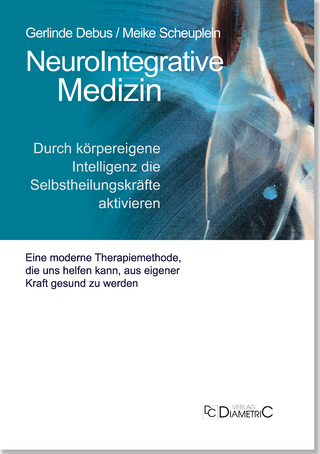 NeuroIntegrative Medizin: Durch körpereigene Intelligenz die Selbstheilungskräfte aktivieren
