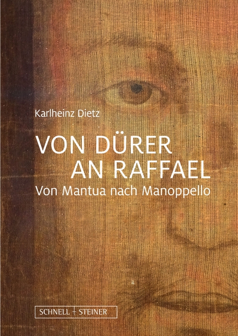 Von D&uuml;rer an Raffael - Karlheinz Dietz