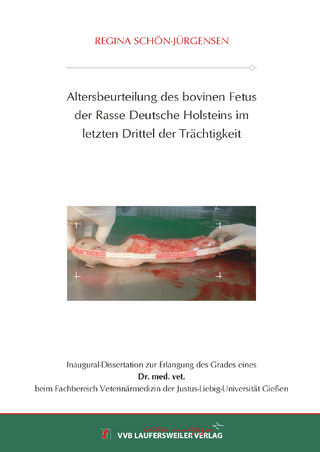Altersbeurteilung des bovinen Fetus der Rasse Deutsche Holsteins im letzten Drittel der Trächtigkeit