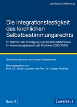 Die Integrationsfestigkeit des kirchlichen Selbstbestimmungsrechts im Rahmen der K&uuml;ndigung von Arbeitsverh&auml;ltnissen im Anwendungsbereich der Richtlinie 2000/78/EG - Lisa Maria V&ouml;lkerding