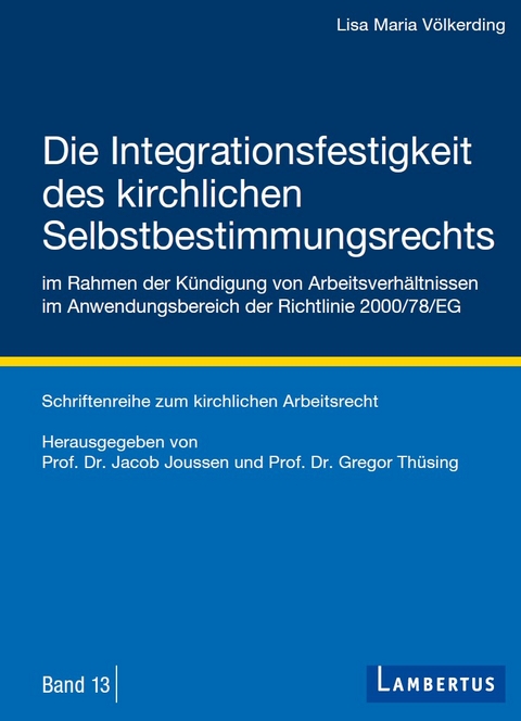 Die Integrationsfestigkeit des kirchlichen Selbstbestimmungsrechts im Rahmen der K&uuml;ndigung von Arbeitsverh&auml;ltnissen im Anwendungsbereich der Richtlinie 2000/78/EG - Lisa Maria V&ouml;lkerding