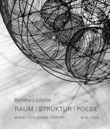 Bettina L&uuml;dicke: Raum | Struktur | Poesie &ndash; Space | Structure | Poetry - Bettina L&uuml;dicke, Dr. M&ouml;ckel  Birgit, Robert Reschkowski