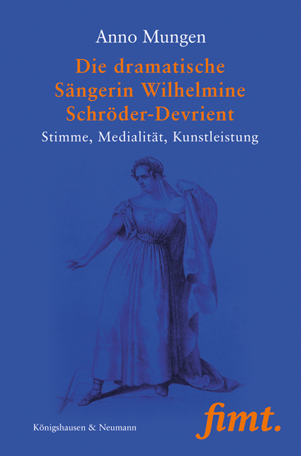 Die dramatische Sängerin Wilhelmine Schröder-Devrient - Anno Mungen