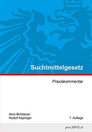 Suchtmittelgesetz - Alois Birklbauer, Rudolf Keplinger