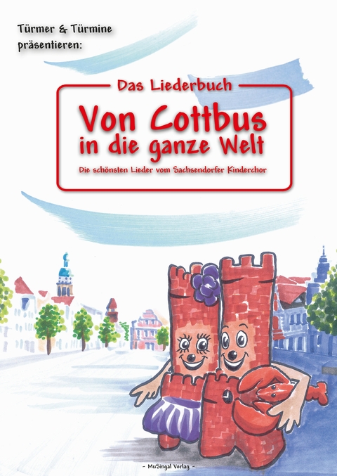 Das Liederbuch: Von Cottbus in die ganze Welt - Torsten Karow
