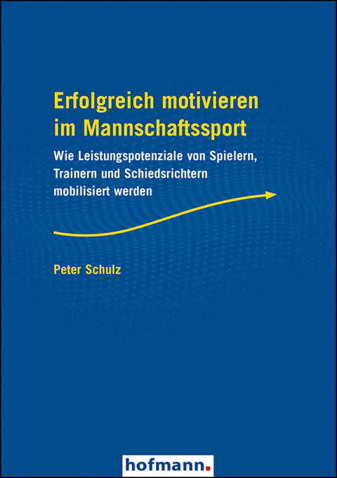Erfolgreich motivieren im Mannschaftssport - Peter Schulz