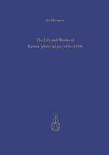 The Life and Works of Karma &rsquo;phrin las pa (1456&ndash;1539) - Jim Rheingans
