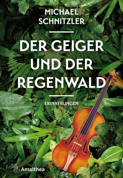 Der Geiger und der Regenwald - Michael Schnitzler, Petra Hartlieb