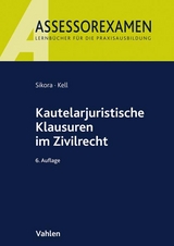 Assessorexamen / Kautelarjuristische Klausuren im Zivilrecht - Markus Sikora, Bernadette Kell