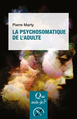 La psychosomatique de l'adulte - Pierre (1918-1993) Marty