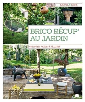 Brico récup' au jardin : 65 projets faciles à réaliser