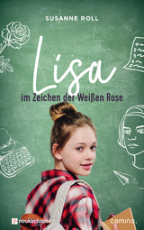 Lisa - im Zeichen der Wei&szlig;en Rose - Susanne Roll