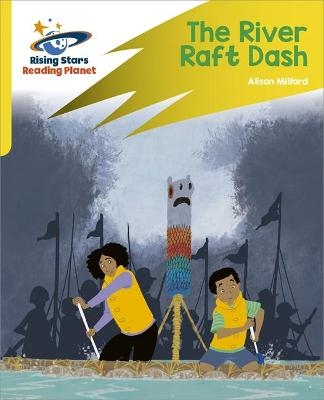 Reading Planet: Rocket Phonics &ndash; Target Practice &ndash; The River Raft Dash &ndash; Yellow - Alison Milford
