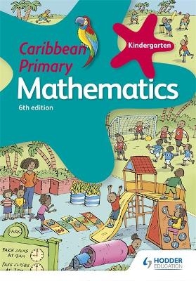 Caribbean Primary Mathematics Kindergarten 6th edition - Karen Morrison