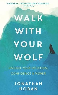 Walk With Your Wolf - Jonathan Hoban