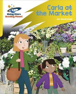Reading Planet: Rocket Phonics &ndash; Target Practice &ndash; Carla At the Market &ndash; Yellow - Ian MacDonald