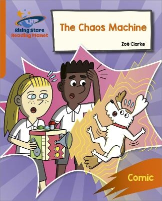 Reading Planet: Rocket Phonics &ndash; Target Practice &ndash; The Chaos Machine &ndash; Orange - Zoe Clarke