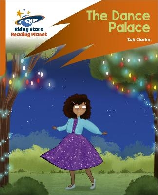 Reading Planet: Rocket Phonics &ndash; Target Practice &ndash; The Dance Palace &ndash; Orange - Zoe Clarke