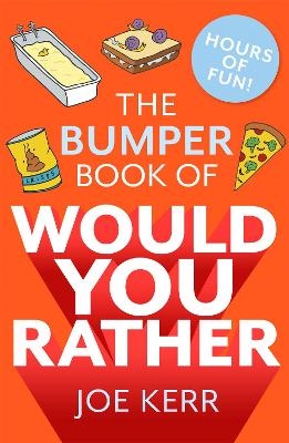 The Bumper Book of Would You Rather? - Joe Kerr
