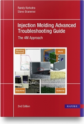 Injection Molding Advanced Troubleshooting Guide - Randy Kerkstra, Steve Brammer