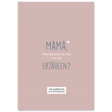 Mama, was kannst du mir von dir erz&auml;hlen?