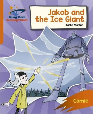 Reading Planet: Rocket Phonics &ndash; Target Practice &ndash; Jakob and the Ice Giant &ndash; Orange - Sasha Morton