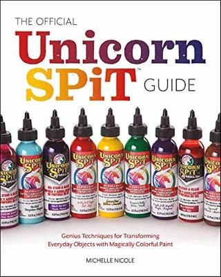 The Official Unicorn Spit Guide - Michelle Nicole