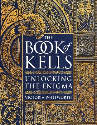The Book of Kells - Victoria Whitworth