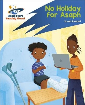 Reading Planet: Rocket Phonics &ndash; Target Practice &ndash; No Holiday For Asaph &ndash; Blue - Sarah Snashall