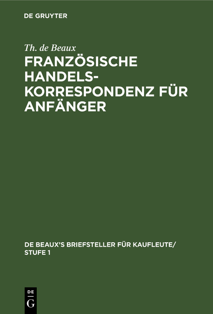 Franz&ouml;sische Handelskorrespondenz f&uuml;r Anf&auml;nger - Th. de Beaux