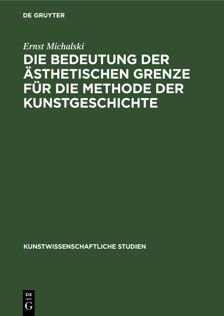 Die Bedeutung der &auml;sthetischen Grenze f&uuml;r die Methode der Kunstgeschichte - Ernst Michalski
