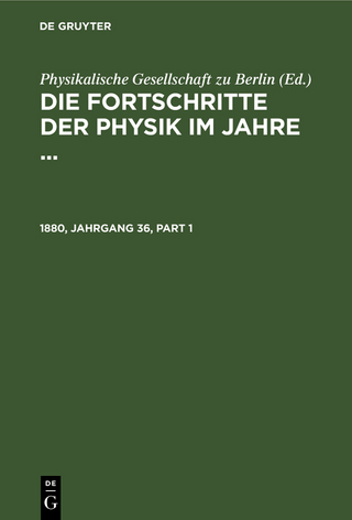 Die Fortschritte der Physik im Jahre ... / Die Fortschritte der Physik im Jahre .... 1880, Jahrgang 36