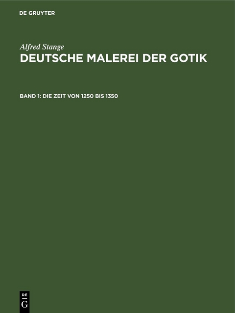 Alfred Stange: Deutsche Malerei der Gotik / Die Zeit von 1250 bis 1350 - Alfred Stange