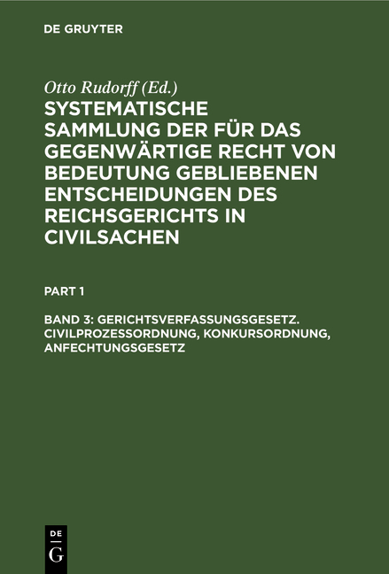 Systematische Sammlung der für das gegenwärtige Recht von Bedeutung... / Gerichtsverfassungsgesetz. Civilproze&szlig;ordnung, Konkursordnung, Anfechtungsgesetz - 
