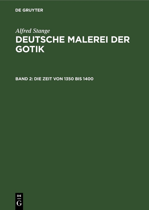 Alfred Stange: Deutsche Malerei der Gotik / Die Zeit von 1350 bis 1400 - Alfred Stange